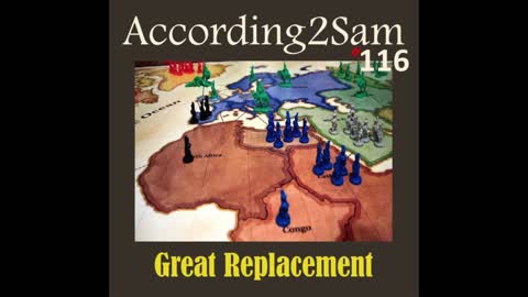 According2Sam #116 'Great Replacement'