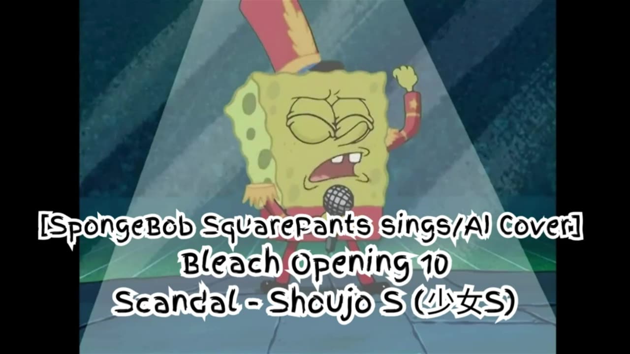 [SpongeBob Squarepants sings/AI Cover] Bleach Opening 10 Scandal - Shōjo S