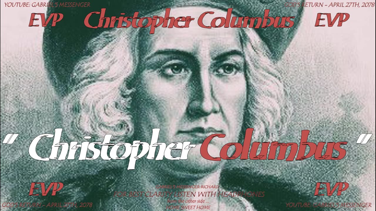 EVP Explorer Christopher Columbus States His Name And More Afterlife Spirit Communication