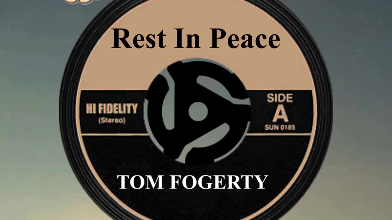 R.I.P. TOM FOGERTY