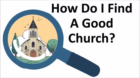 How Do I Find A Good Church?