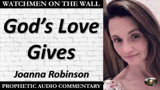 “God’s Love Gives” – Powerful Prophetic Encouragement from Joanna Robinson