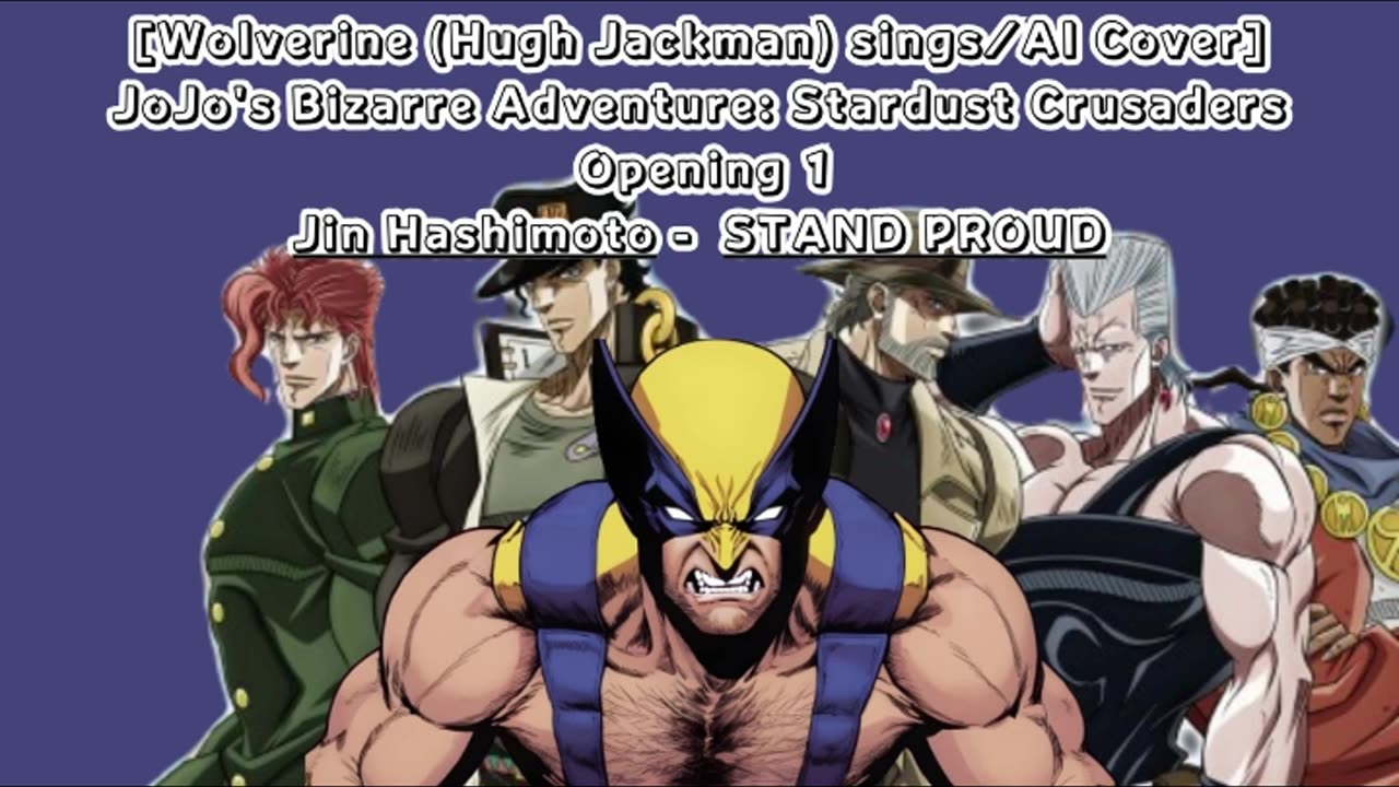 [Wolverine(Hugh Jackman) sings/AI Cover] JoJo's Bizarre Adventure OP 3 Jin Hashimoto - STAND PROUD