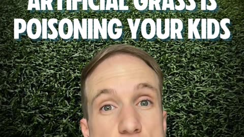 Artificial Grass is poisoning your kids!