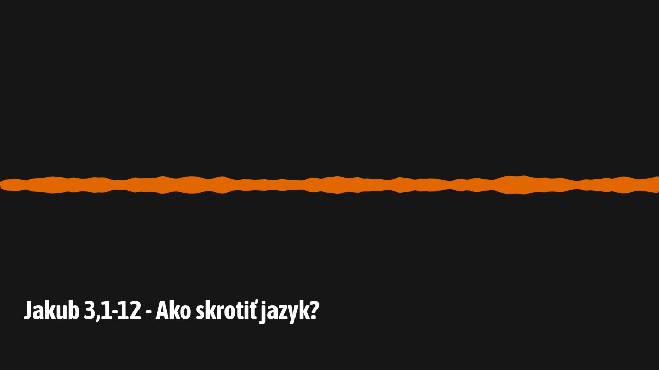 Jakub 3,1-12 - Ako skrotiť jazyk?