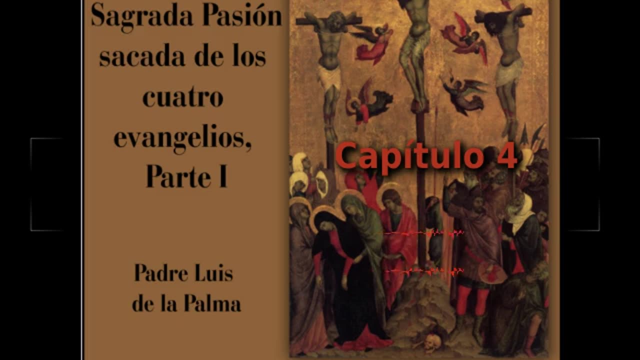 ✝️ Historia de la Sagrada Pasión de Padre Luis de la Palma - Capítulo 4