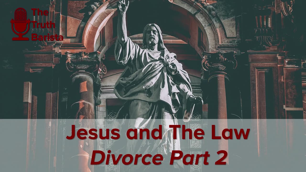 Jesus and The Law, Divorce Part 2