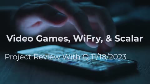 Video Games, WiFry, and Scalar 11/18/2023