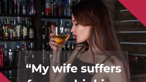 Alcoholic wife.