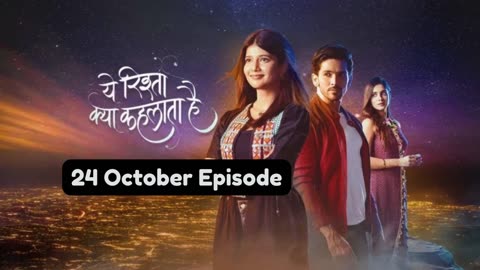 Yeh Rishta Kya Kehlata Hai 24th October 2024 Episode | YRKKH Today NEW PROMO