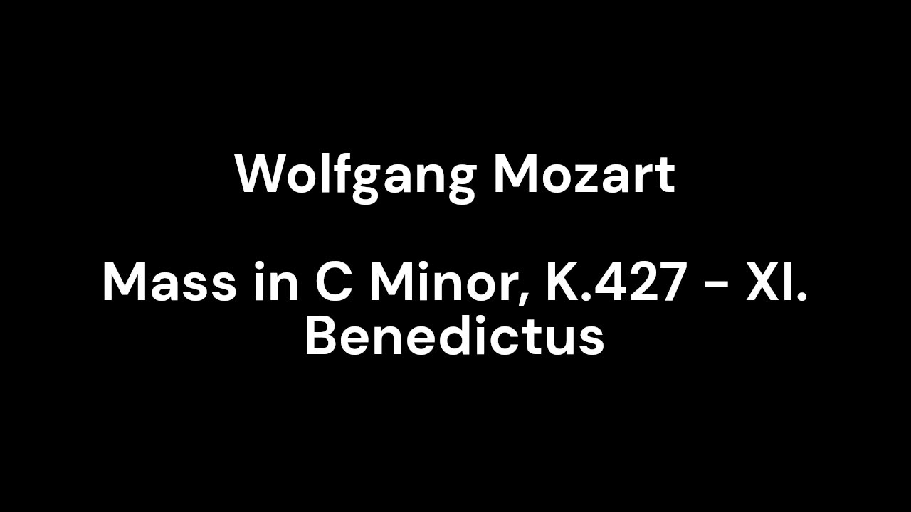 Mass in C Minor, K.427 - XI. Benedictus