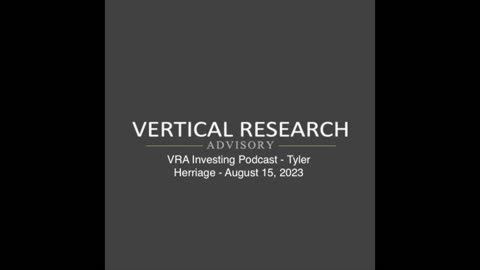 VRA Investing Podcast - Tyler Herriage - August 15, 2023