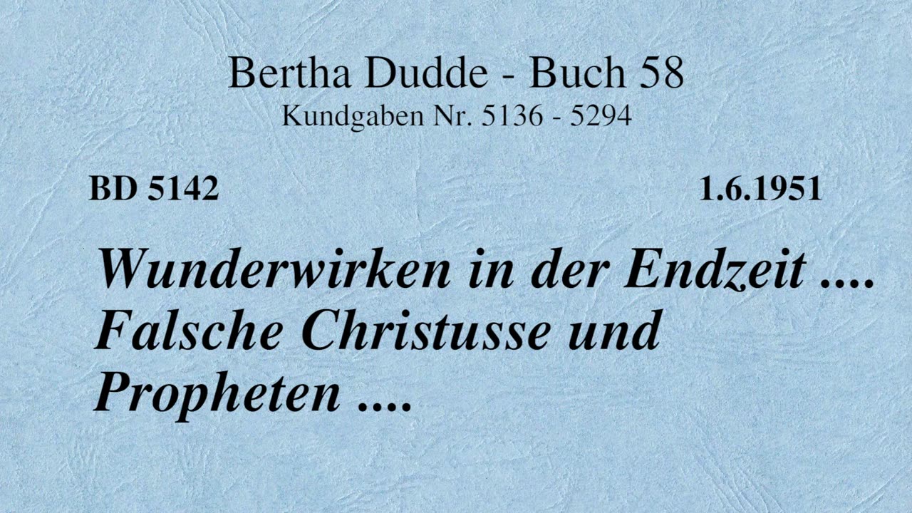 BD 5142 - WUNDERWIRKEN IN DER ENDZEIT .... FALSCHE CHRISTUSSE UND PROPHETEN ....