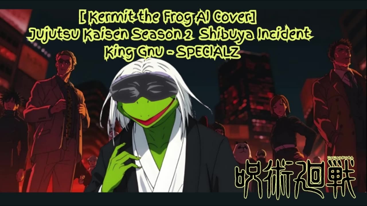 [Kermit the Frog sings/AI Cover] Jujutsu Kaisen Season 2 Opening 2 King Gnu - SPECIALZ