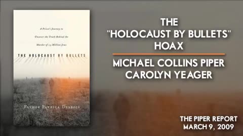 The "Holocaust by Bullets" Hoax. Michael Collins Piper with Carolyn Yaeger
