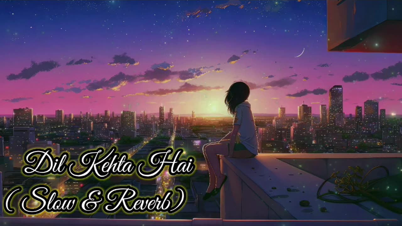 Dil Kehta Hai Chal Unse Mil Full Song #lovesong #love #lofi