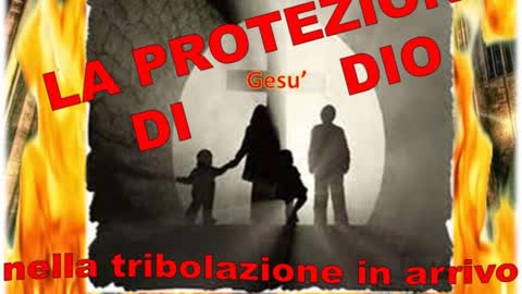 La protezione di Dio nella tribolazione in arrivo!