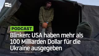 Blinken: USA haben mehr als 100 Milliarden Dollar für die Ukraine ausgegeben