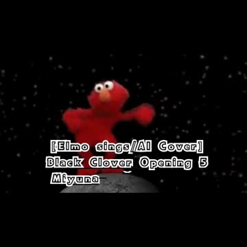 [Elmo sings/AI Cover] Black Clover Opening 5 Miyuna - Gamushara