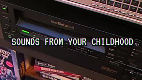 Sounds from your childhood…