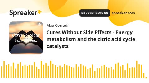Cures Without Side Effects - Energy metabolism and the citric acid cycle catalysts