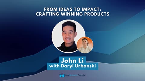 From Ideas to Impact: Crafting Winning Products With John Li