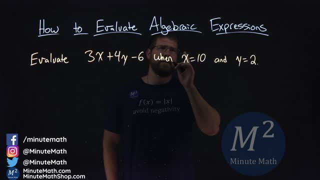 How to Evaluate Algebraic Expressions | Evaluate 3x+4y-6 when x=10 and y=2 | Part 5 of 6