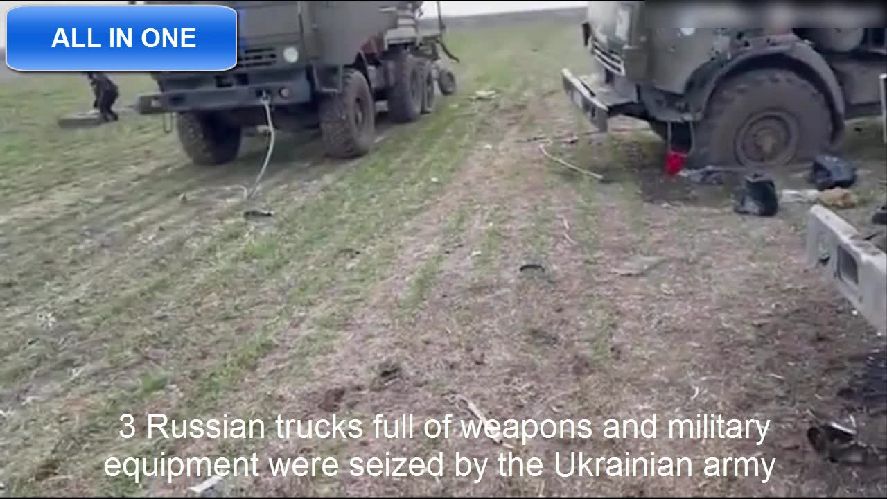 3 Russian trucks full of weapons and military equipment were seized by the Ukrainian army