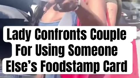 Lady confronts couple for using someone else's food stamp card