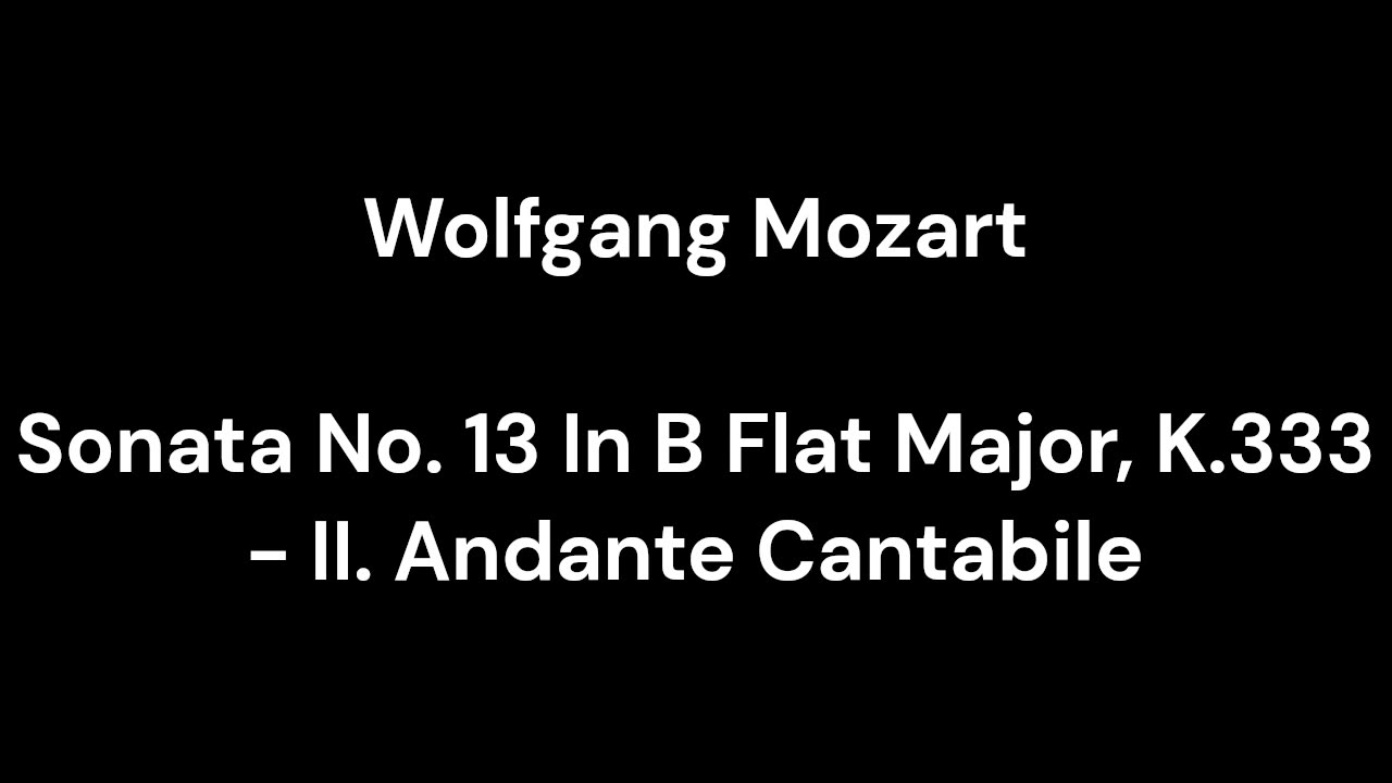 Sonata No. 13 In B Flat Major, K.333 - II. Andante Cantabile