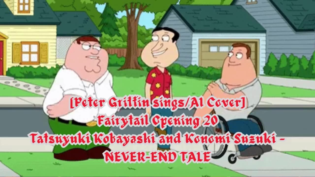 [Peter Griffin sings/AI Cover]Fairy tail OP 20 Tatsuyuki Kobayashi & Konomi Suzuki - NEVER-END TALE