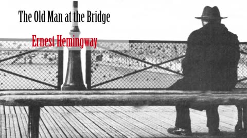 The Old Man at the Bridge - Ernest Hemingway (Short Story - Audiobook)