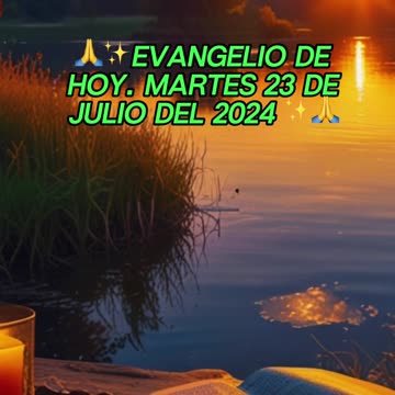 🙏✨Evangelio de HOY. Martes 23 de Julio del 2024 ✨🙏