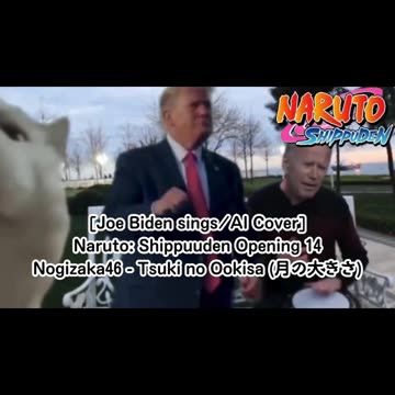 [Joe Biden sings/AI Cover] Naruto: Shippuden Opening 14 | Nogizaka46 - Tsuki no Ookisa (月の大きさ)