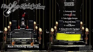 RockDojoStudentAlbum#5 “RockNRockingSuperDog”: Smokingintheboy’sroom (BrownsvilleStationcover)Track8