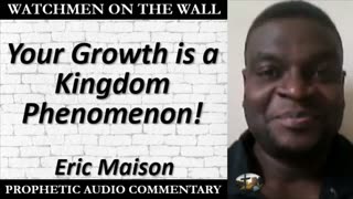 “Your Growth is a Kingdom Phenomenon!” – Powerful Prophetic Encouragement from Eric Maison