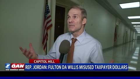 Rep. Jordan: Fulton DA Willis Misused Taxpayer Dollars