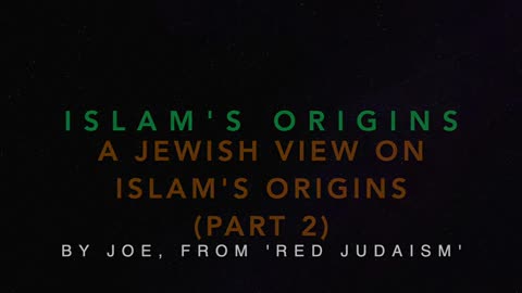 67 Joe's Jewish Views on Islam's Origins (Part 2)