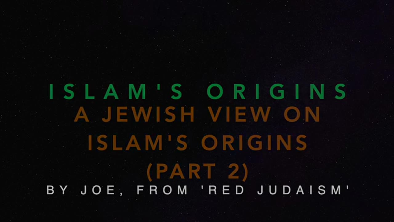 67 Joe's Jewish Views on Islam's Origins (Part 2)