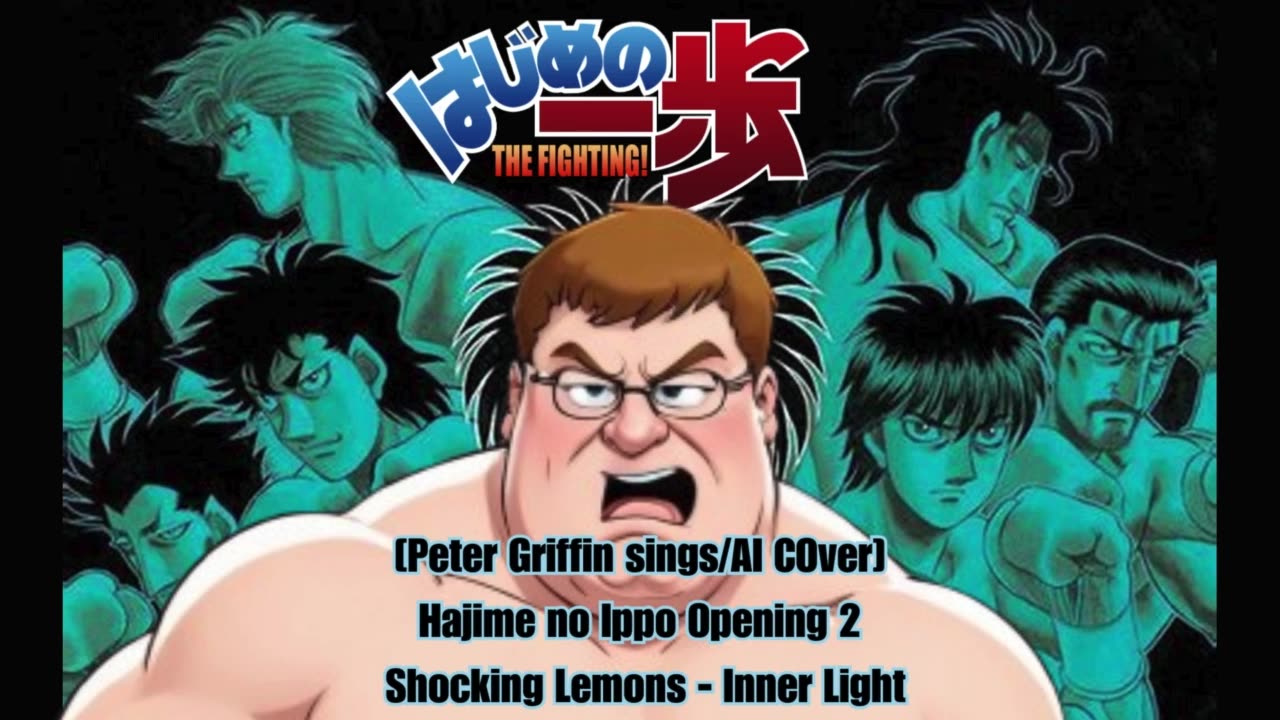 [Peter Griffin sings/AI Cover] Hajime no Ippo Opening 2 | Shocking Lemons - Inner Light