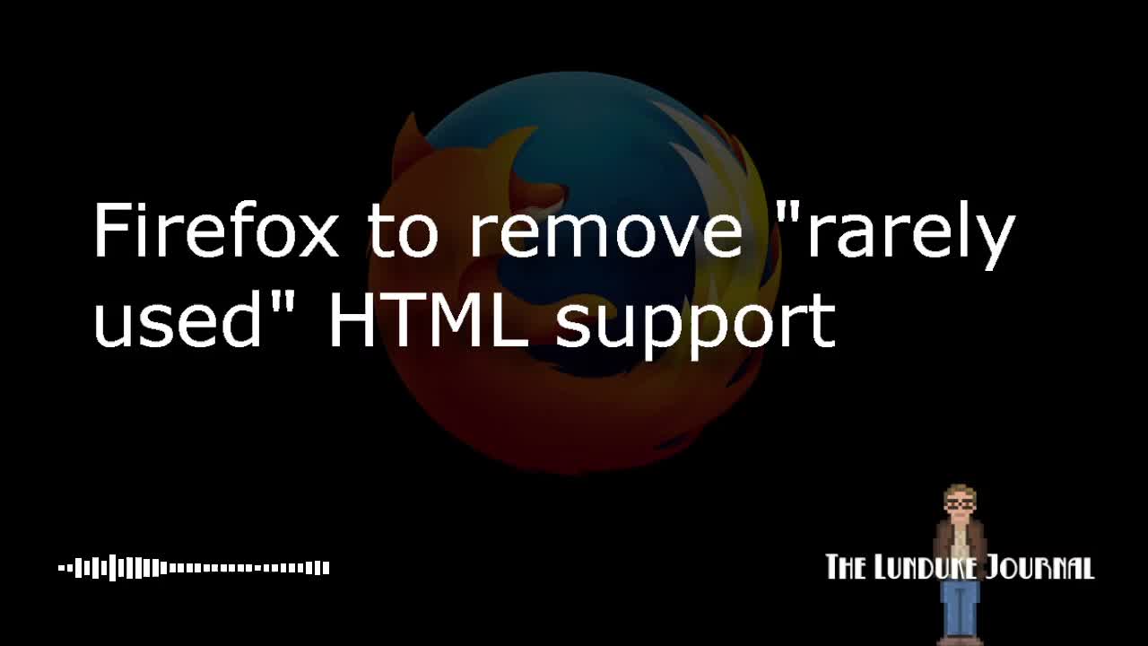 Firefox to remove “rarely used” HTML support