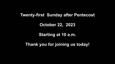 Twenty-first Sunday after Pentecost 10/22/2023