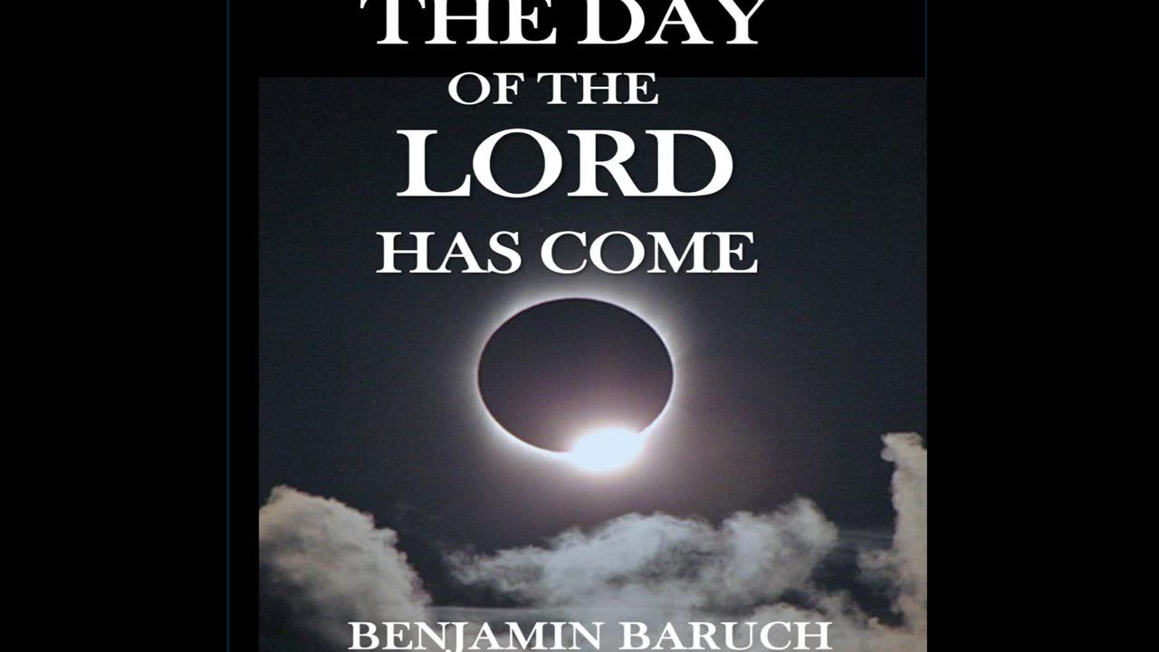 The Day Of The Lord Has Come with Benjamin Baruch