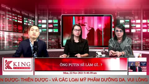 ÔNG PUTIN SẼ LÀM GÌ.. ? - 11-22-21 King Channel - Old2024 Channel