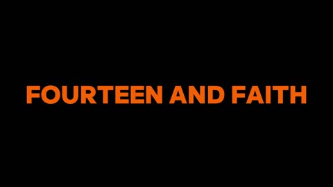 14. Fourteen and Faith