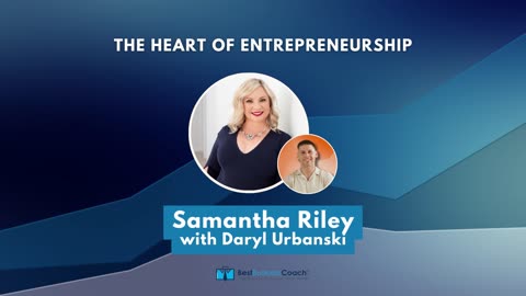 The Heart Of Entrepreneurship with Samantha Riley