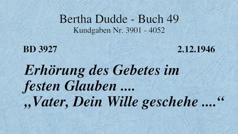 BD 3927 - ERHÖRUNG DES GEBETES IM FESTEN GLAUBEN "VATER, DEIN WILLE GESCHEHE ...."