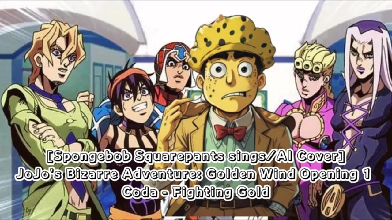 [SpongeBob sings/AI Cover] JoJo's Bizarre Adventure: Golden Wind Opening 1 Coda - Fighting Gold