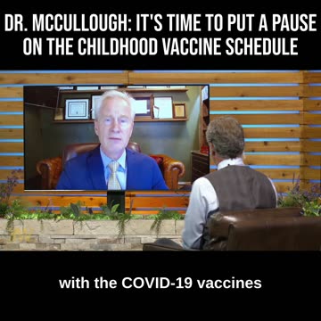 Dr. McCullough: It’s Time to Put a Pause on the Childhood Vaccine Schedule