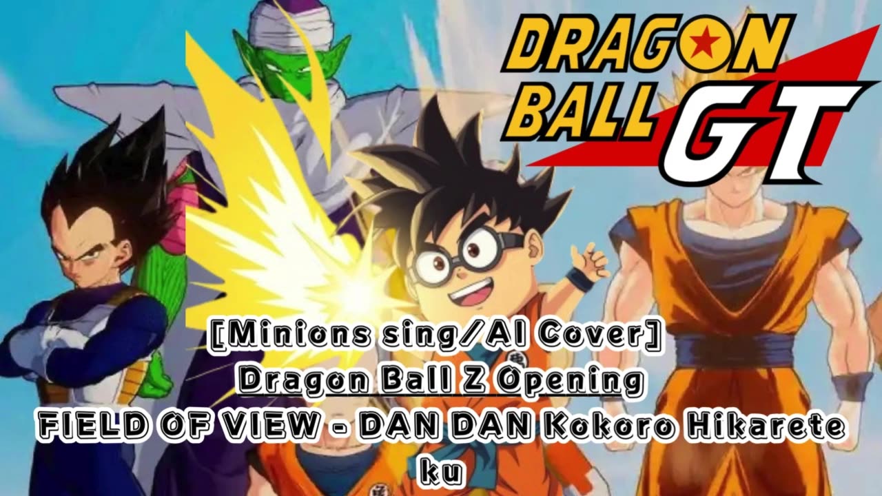 [Minions sing/AI Cover] Dragon Ball GT Opening FIELD OF VIEW - DAN DAN Kokoro Hikarete ku